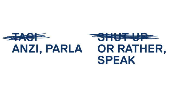 Taci. Anzi, parla